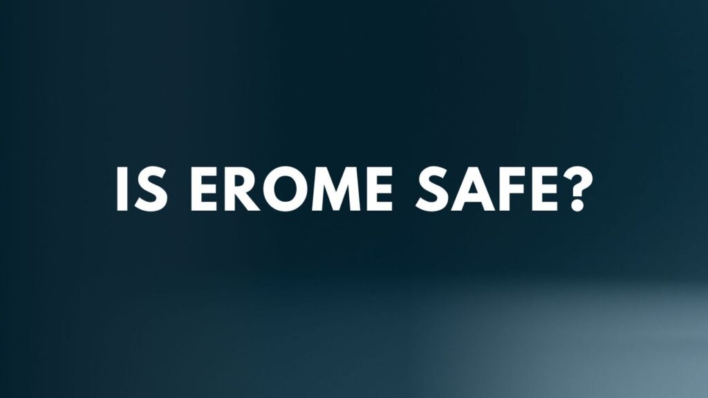 Is Erome Safe?