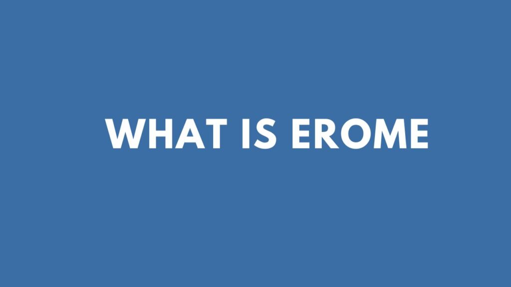 What is Erome